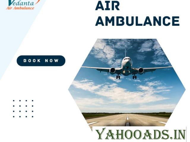 Utilize Vedanta Air Ambulance from Delhi with Superb Healthcare Treatment - 1